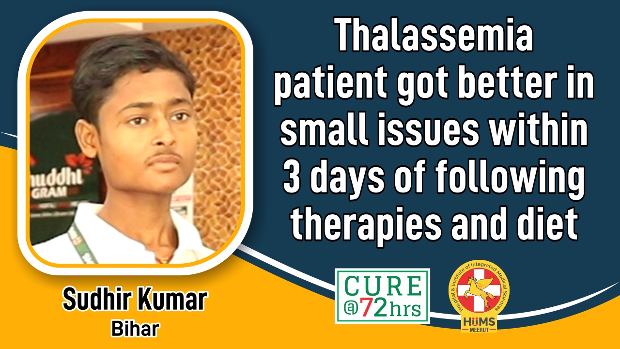 ›Thalassemia patient got better in small issues within 3 days of following therapies and diet