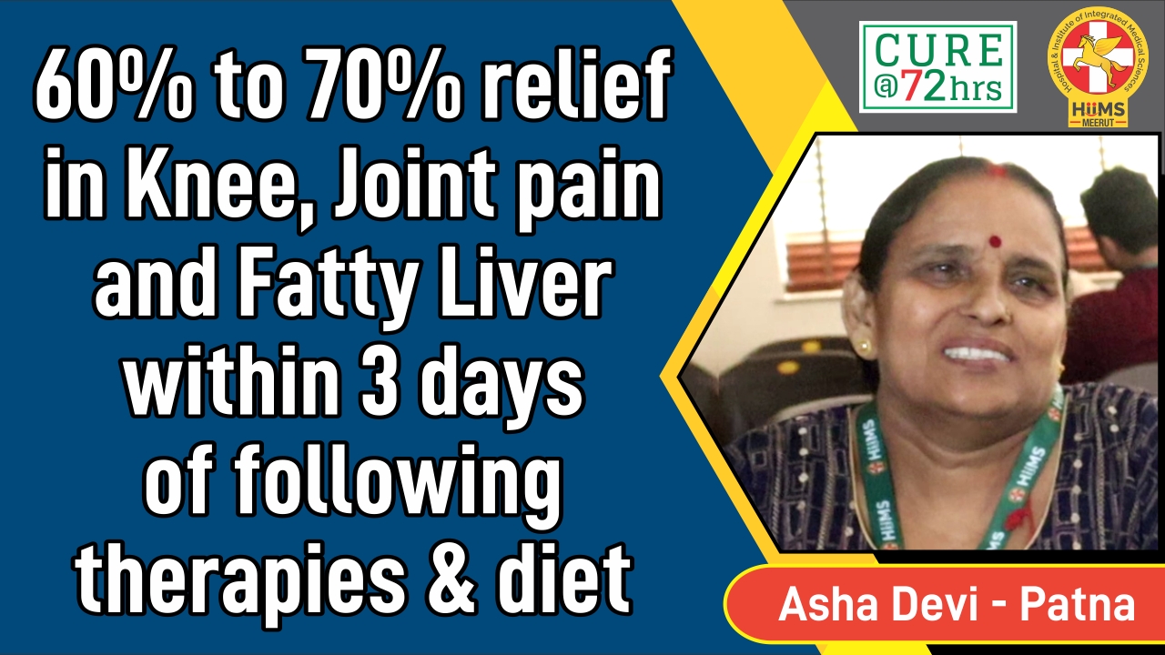 60% to 70% relief in Knee, Joint pain and Fatty Liver within 3 days of following therapies and diet