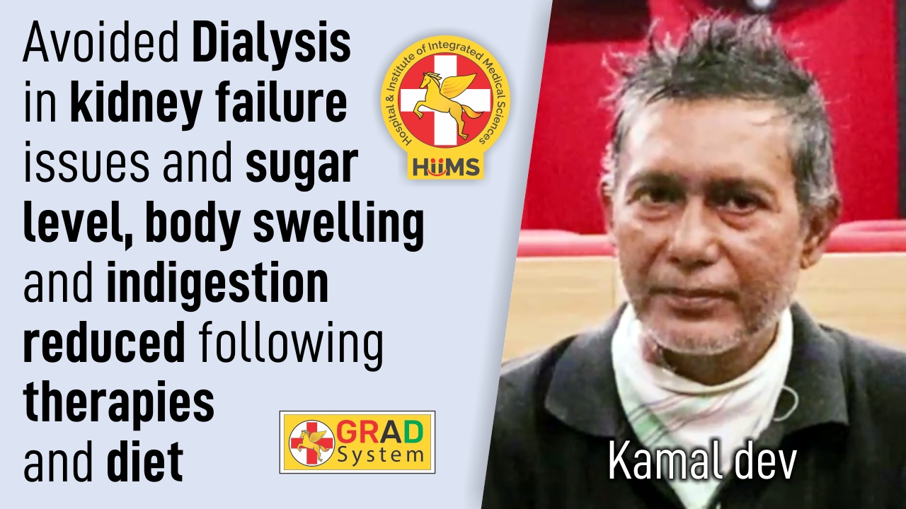 Avoided Dialysis in Kidney failure issues and sugar level, body swelling and indigestion reduced following therapies and diet